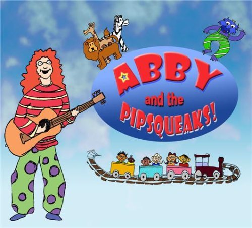 Abby And The Pipsqueaks! by Abby And The Pipsqueaks