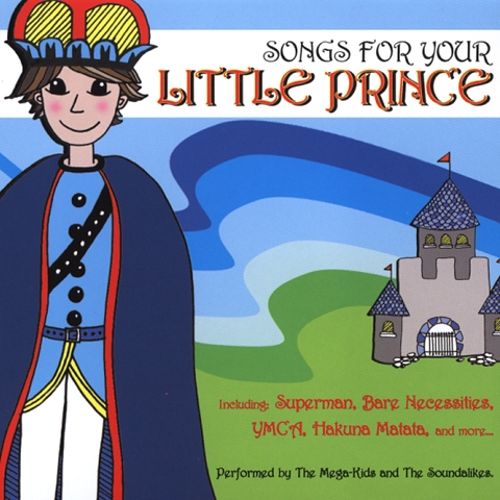 Songs For Your Little Prince The Mega Kids & The Soundalikes 