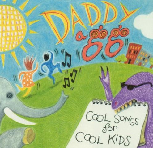 Cool Songs For Cool Kids Daddy A Go Go 