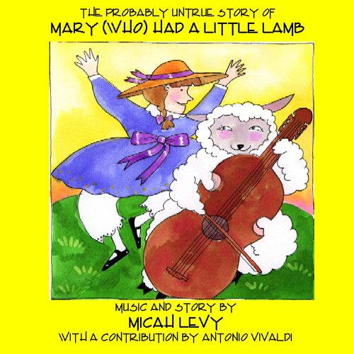 The Probably Untrue Story Of Mary (who) Had A Little Lamb Micah Levy 